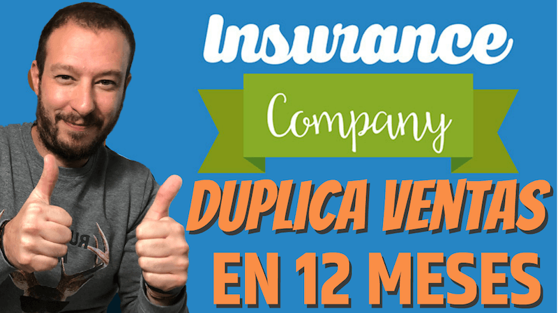 Cómo una Empresa de Seguros Duplicó sus Ventas en 12 Meses